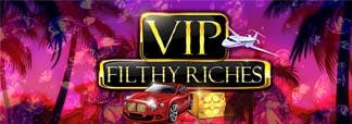 VIP Filthy Riches